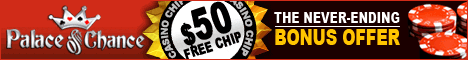 The Never-Ending Signup Bonus + $50 Free Chip at Palace of Chance