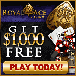 Get up to $1,000 FREE at Royal Ace Casino