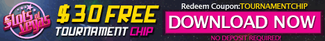 $30 FREE TOURNAMENT CHIP at Slots of Vegas
